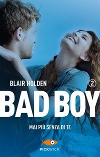 Mai pi&ugrave; senza di te. Bad boy