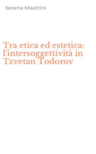 Tra etica ed estetica: l'intersoggettivit&agrave; in Tzvetan Todorov