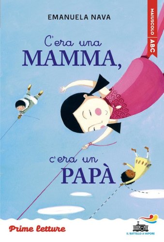 C'era una mamma, c'era un pap&agrave;... Stampatello maiuscolo. Ediz. ad alta leggibilit&agrave;
