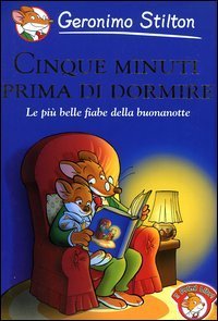 Cinque minuti prima di dormire. Le pi&ugrave; belle fiabe della buonanotte