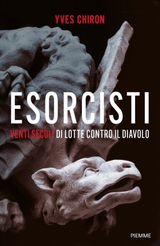 Esorcisti. Venti secoli di lotte contro il diavolo
