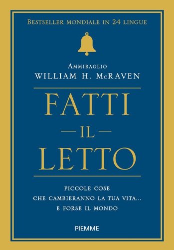 Fatti il letto. Piccole cose che cambiano la tua vita... e forse il mondo