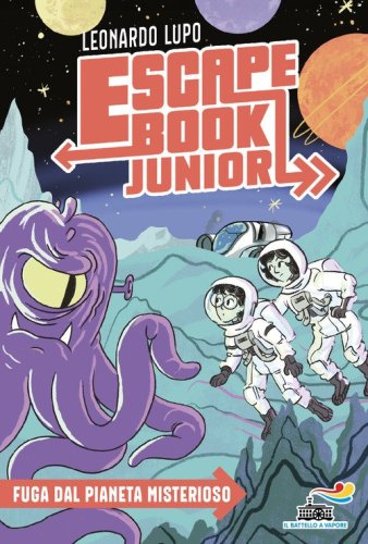 Fuga dal pianeta misterioso. Escape book junior