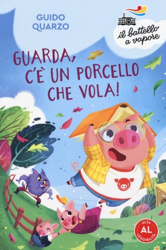 Guarda, c'&egrave; un porcello che vola! Ediz. ad alta leggibilit&agrave;