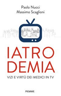Iatrodemia. Vizi e virt&ugrave; dei medici in TV