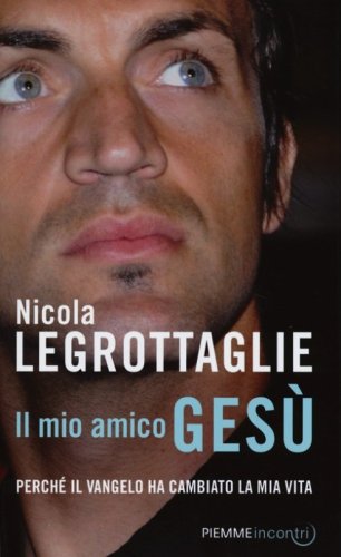 Il mio amico Ges&ugrave;. Perch&eacute; il Vangelo ha cambiato la mia vita