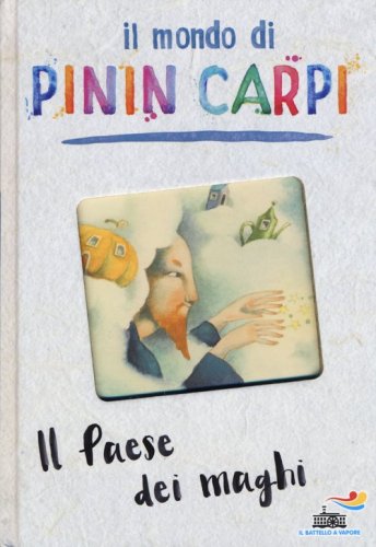 Il paese dei maghi. Il mondo di Pinin Carpi