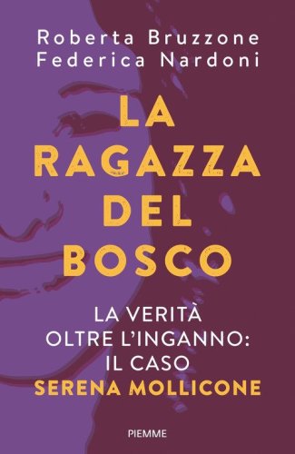 La ragazza del bosco. La verit&agrave; oltre l'inganno: il caso Serena Mollicone