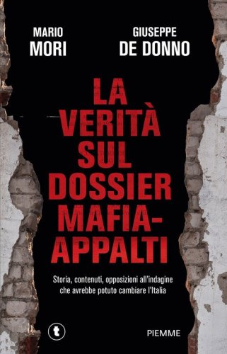 La verit&agrave; sul dossier mafia-appalti. Storia, contenuti, opposizioni all'indagine che avrebbe potuto cambiare l'Italia