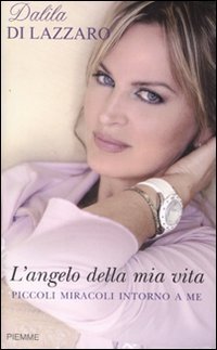 L'angelo della mia vita. Piccoli miracoli intorno a me