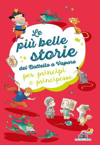 Le pi&ugrave; belle storie del Battello a Vapore per principi e principesse: Non &egrave; facile essere un cavaliere-Ranocchi a merenda-L'importanza di Paraponzipanza