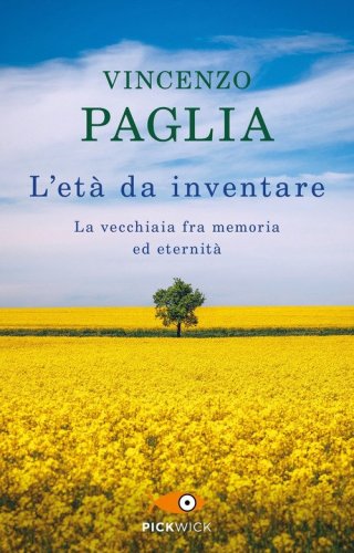 L'et&agrave; da inventare. La vecchiaia fra memoria ed eternit&agrave;