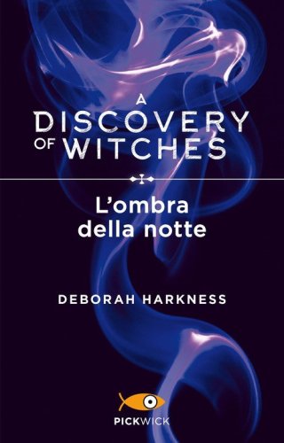 L'ombra della notte. A discovery of witches