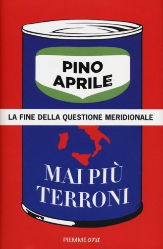 Mai pi&ugrave; terroni. La fine della questione meridionale