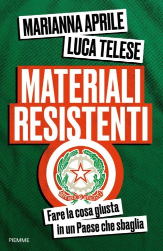 Materiali resistenti. Fare la cosa giusta in un Paese che sbaglia