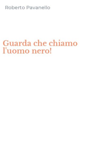 Guarda che chiamo l'uomo nero!