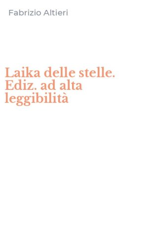 Laika delle stelle. Ediz. ad alta leggibilit&agrave;