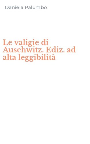 Le valigie di Auschwitz. Ediz. ad alta leggibilit&agrave;