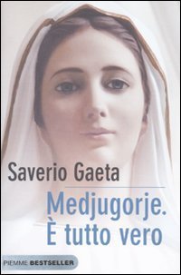 Medjugorje. &Egrave; tutto vero