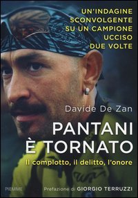 Pantani &egrave; tornato. Il complotto, il delitto, l'onore