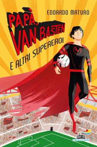 Pap&agrave;, Van Basten e altri supereroi