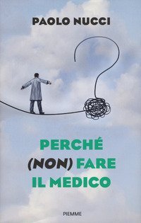 Perch&eacute; (non) fare il medico