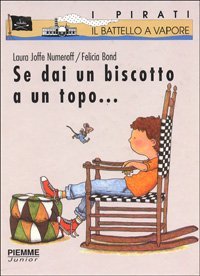 Se dai un biscotto a un topo...