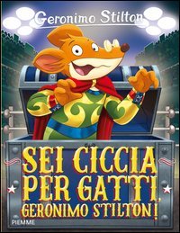 Sei ciccia per gatti, Geronimo Stilton!