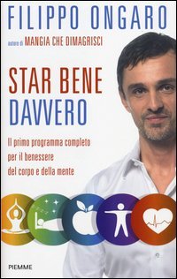 Star bene davvero. Il primo programma completo per il benessere del corpo e della mente - MENTE