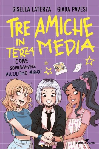 Tre amiche in terza media. Come sopravvivere all'ultimo anno!
