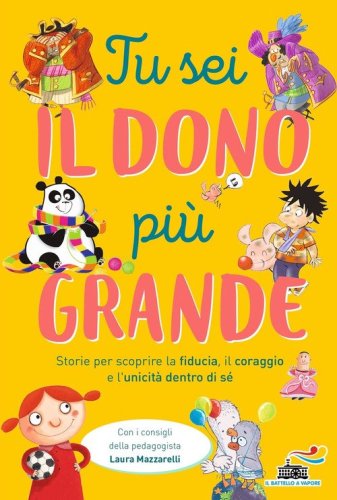 Tu sei il dono pi&ugrave; grande. Storie per scoprire la fiducia, il coraggio e l'unicit&agrave; dento di s&eacute;