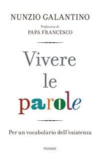 Vivere le parole. Per un vocabolario dell'esistenza