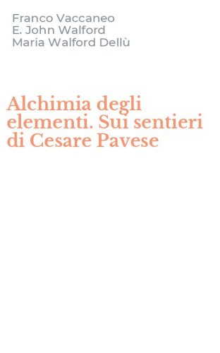 Alchimia degli elementi. Sui sentieri di Cesare Pavese