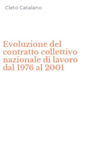Evoluzione del contratto collettivo nazionale di lavoro dal 1976 al 2001
