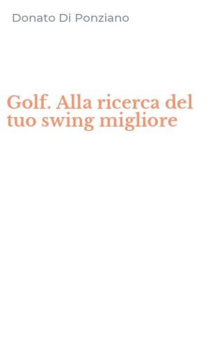 Golf. Alla ricerca del tuo swing migliore