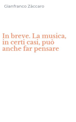 In breve. La musica, in certi casi, pu&ograve; anche far pensare