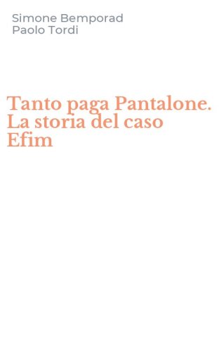 Tanto paga Pantalone. La storia del caso Efim