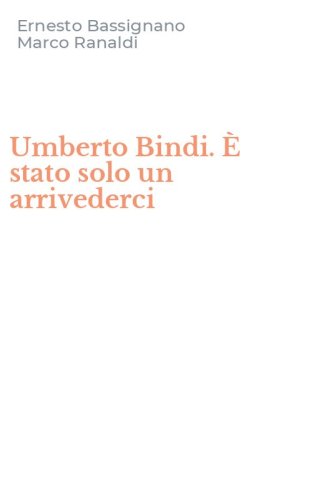 Umberto Bindi. &Egrave; stato solo un arrivederci