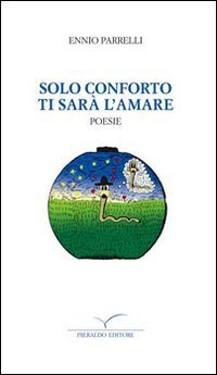 Solo conforto ti sar&agrave; l'amare