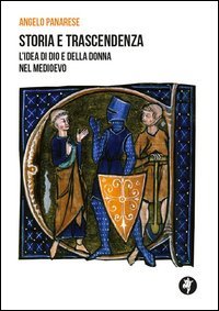 STORIA E TRASCENDENZA. L'IDEA DI DIO E DELLA DONNA NEL MEDIOEVO