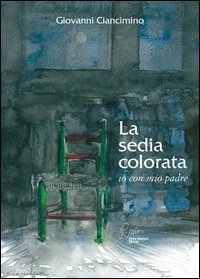 La sedia colorata, io con mio padre