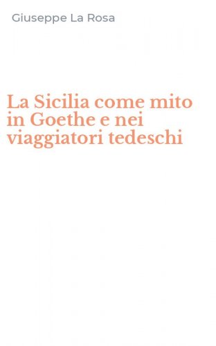 La Sicilia come mito in Goethe e nei viaggiatori tedeschi