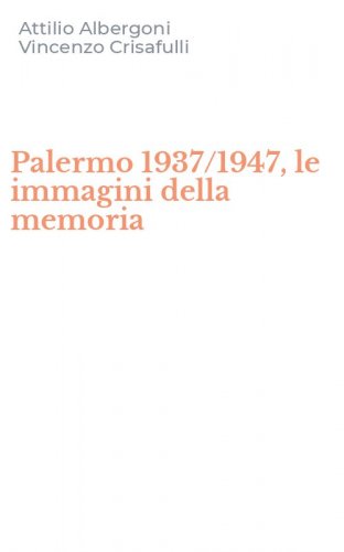 Palermo 1937/1947, le immagini della memoria
