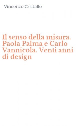 Il senso della misura. Paola Palma e Carlo Vannicola. Venti anni di design
