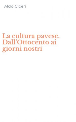 La cultura pavese. Dall'Ottocento ai giorni nostri