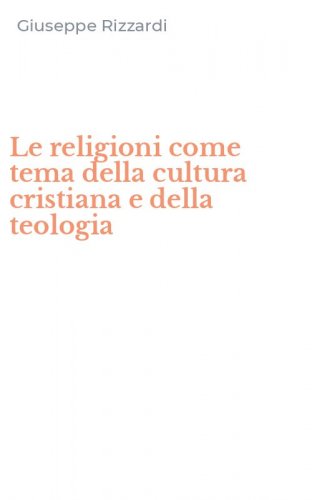 Le religioni come tema della cultura cristiana e della teologia