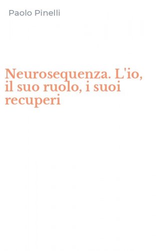 Neurosequenza. L'io, il suo ruolo, i suoi recuperi