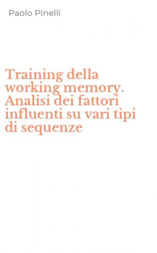 Training della working memory. Analisi dei fattori influenti su vari tipi di sequenze