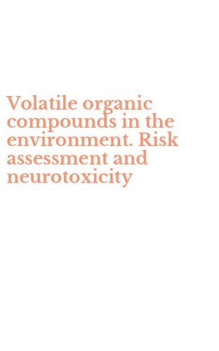 Volatile organic compounds in the environment. Risk assessment and neurotoxicity