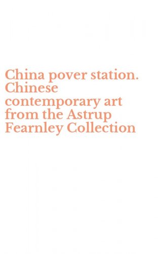 China pover station. Chinese contemporary art from the Astrup Fearnley Collection